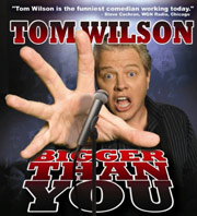 Tom Wilson: Bigger Than You