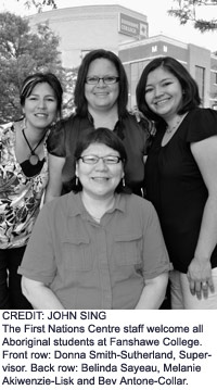 The First Nations Centre staff welcome all Aboriginal students at Fanshawe College. Front row: Donna Smith-Sutherland, Supervisor. Back row: Belinda Sayeau, Melanie Akiwenzie-Lisk and Bev Antone-Collar.